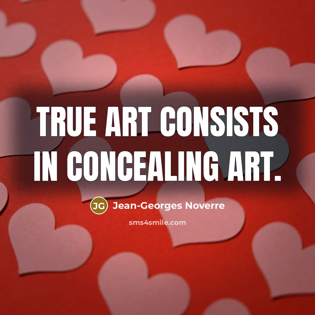 “True art consists in concealing art.…” quote by Jean-Georges Noverre