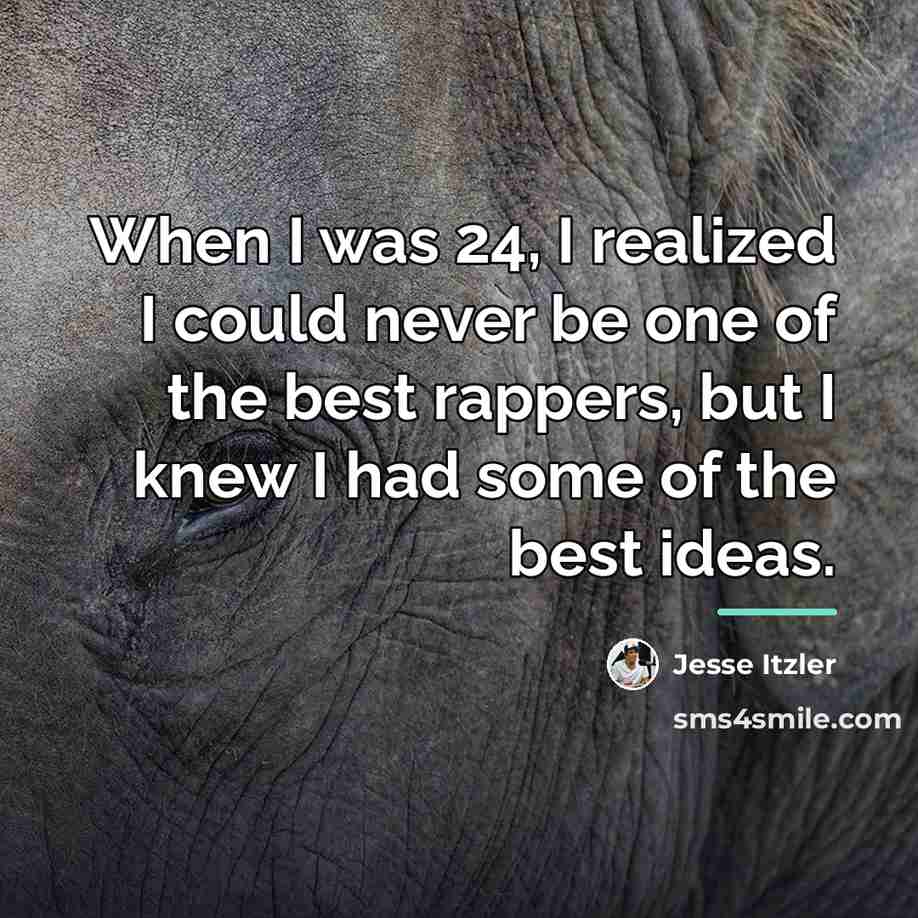 “When I was 24, I realized I could never be…” quote by Jesse Itzler