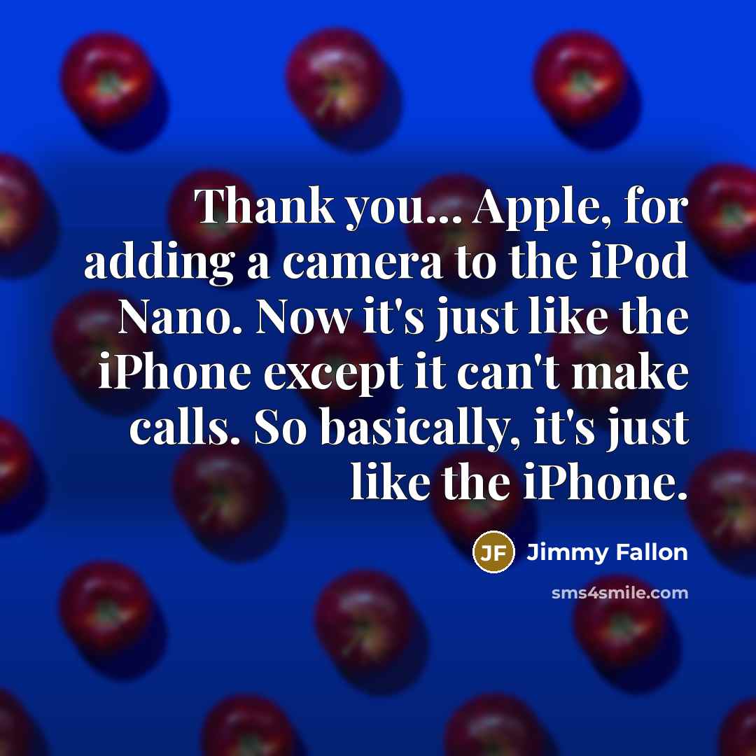 “Thank you... Apple, for adding a camera to the iPod…” quote by Jimmy Fallon