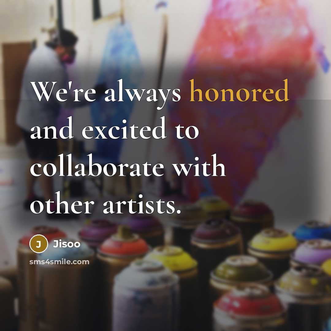 “We're always honored and excited to collaborate with other artists.…” quote by Jisoo