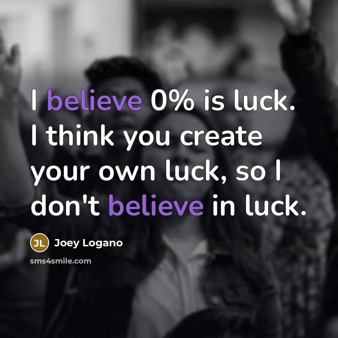 “I believe 0% is luck. I think you create your…” quote by Joey Logano