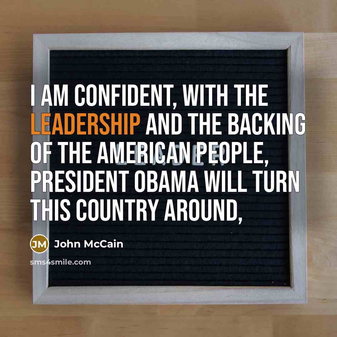 “I am confident, with the leadership and the backing of…” quote by John McCain