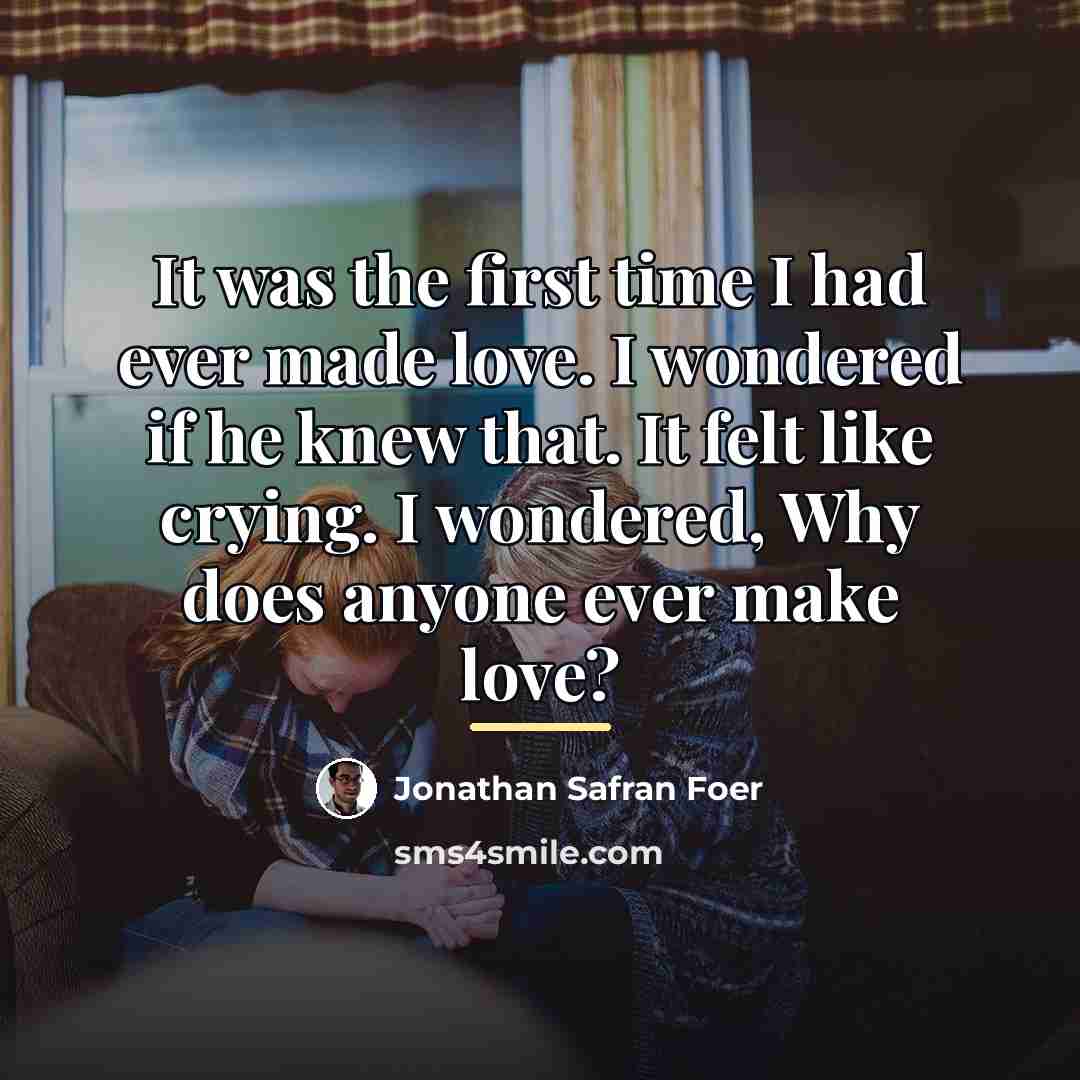 “It was the first time I had ever made love.…” quote by Jonathan Safran Foer