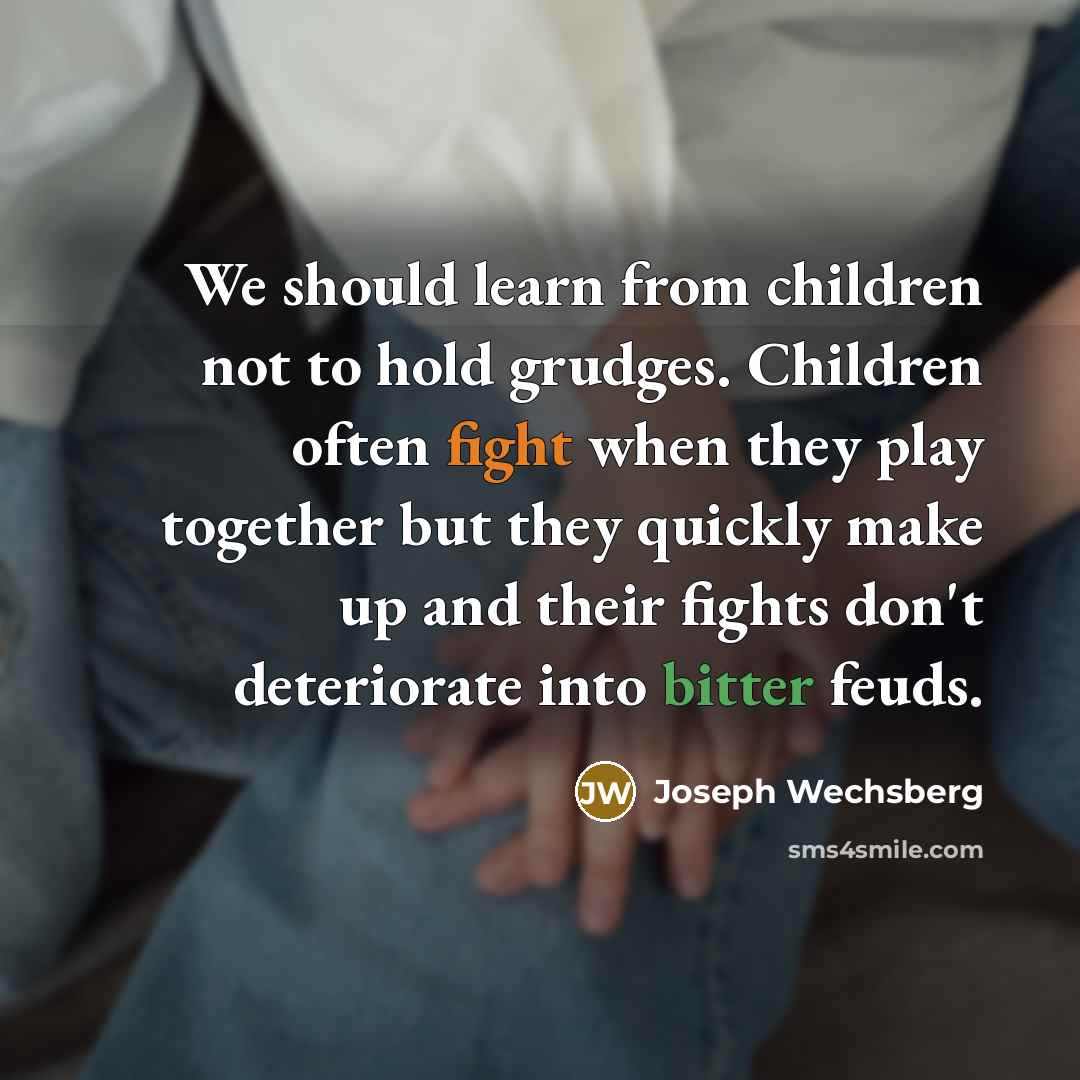 “We should learn from children not to hold grudges. Children…” quote by Joseph Wechsberg