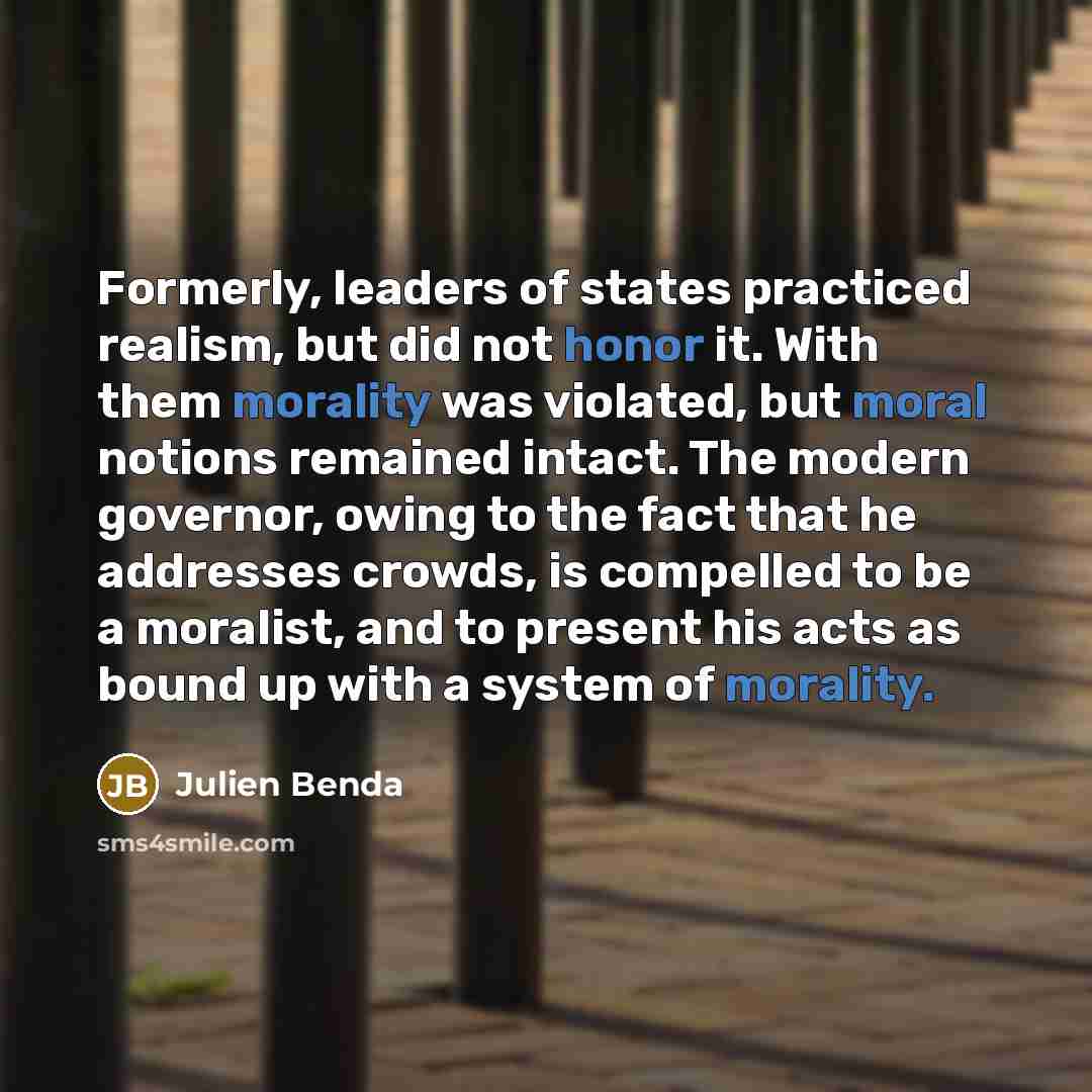 “Formerly, leaders of states practiced realism, but did not honor…” quote by Julien Benda