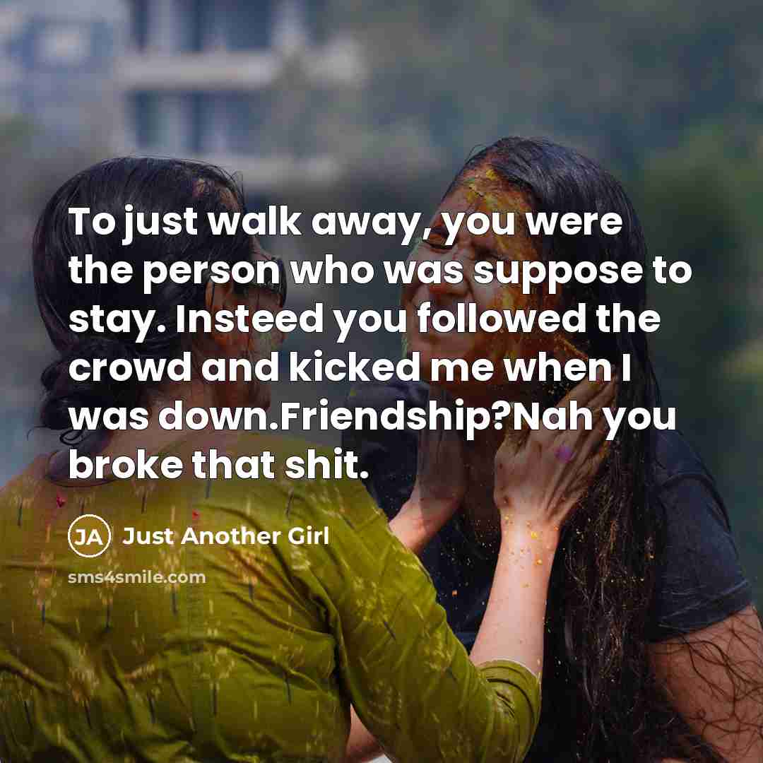 “To just walk away, you were the person who was…” quote by Just Another Girl