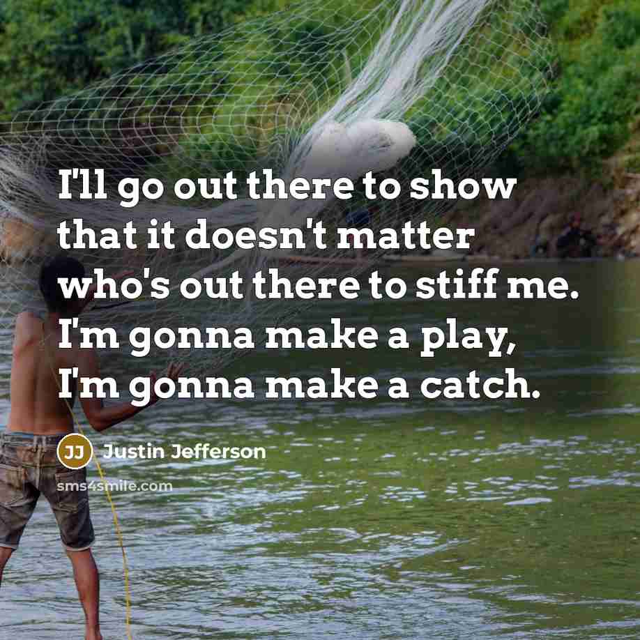 “I'll go out there to show that it doesn't matter…” quote by Justin Jefferson