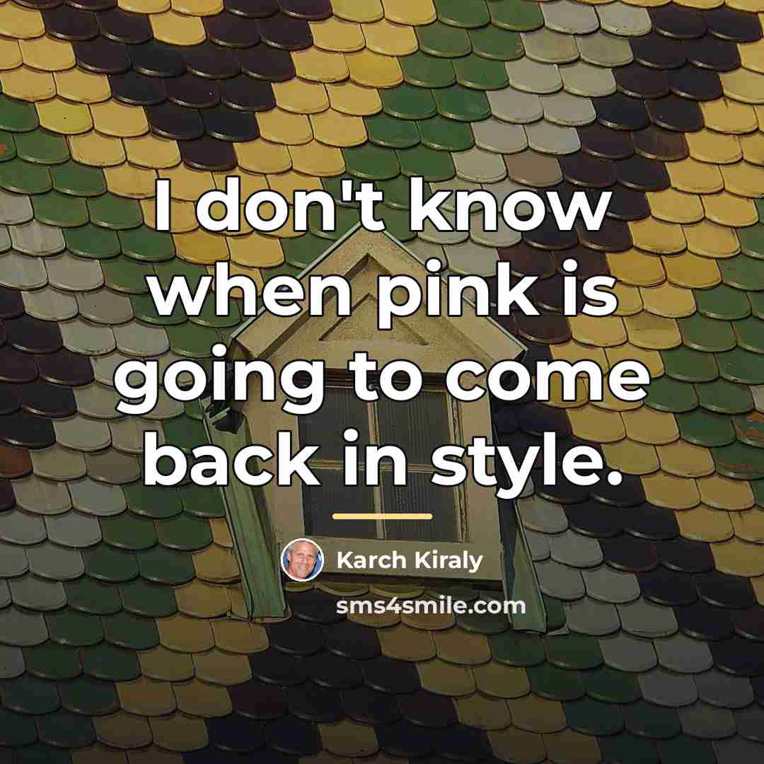 “I don't know when pink is going to come back…” quote by Karch Kiraly