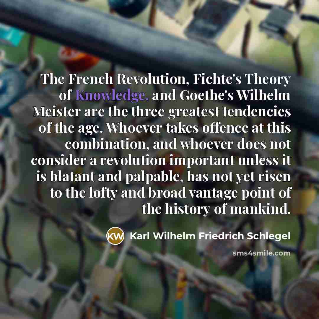 “The French Revolution, Fichte's Theory of Knowledge, and Goethe's Wilhelm…” quote by Karl Wilhelm Friedrich Schlegel