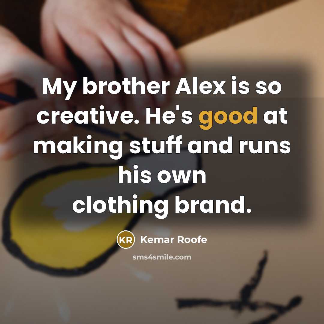 “My brother Alex is so creative. He's good at making…” quote by Kemar Roofe