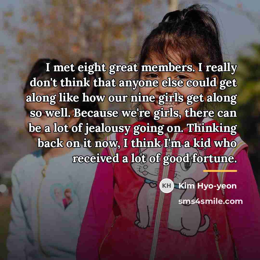“I met eight great members. I really don't think that…” quote by Kim Hyo-yeon