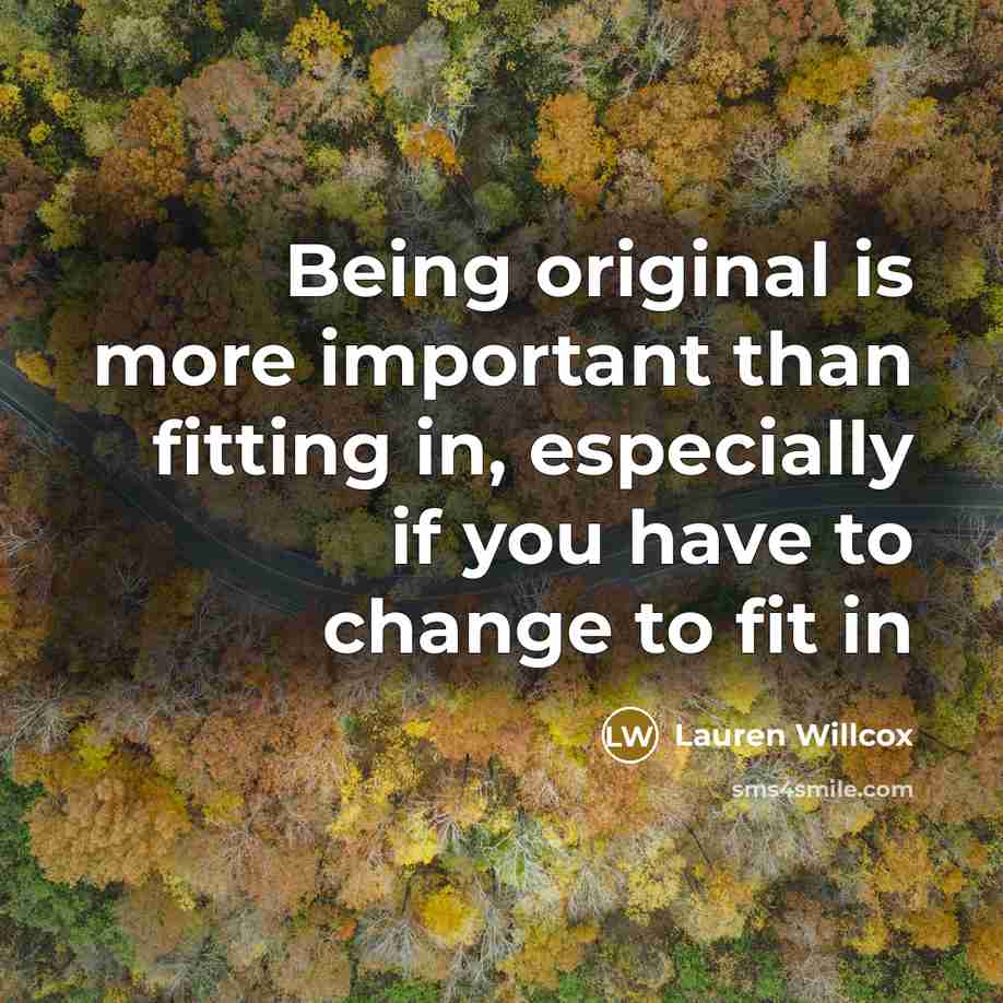 “Being original is more important than fitting in, especially if…” quote by Lauren Willcox