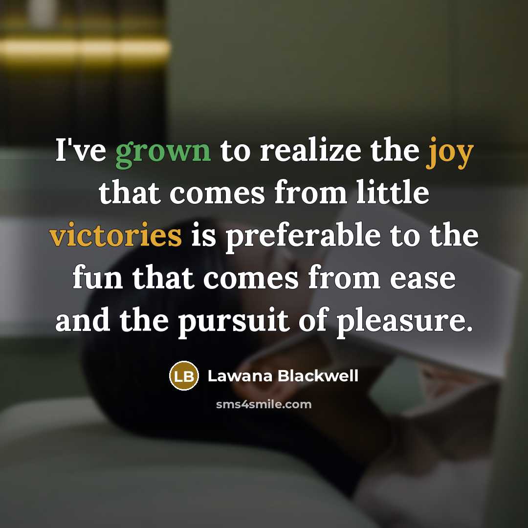 “I've grown to realize the joy that comes from little…” quote by Lawana Blackwell
