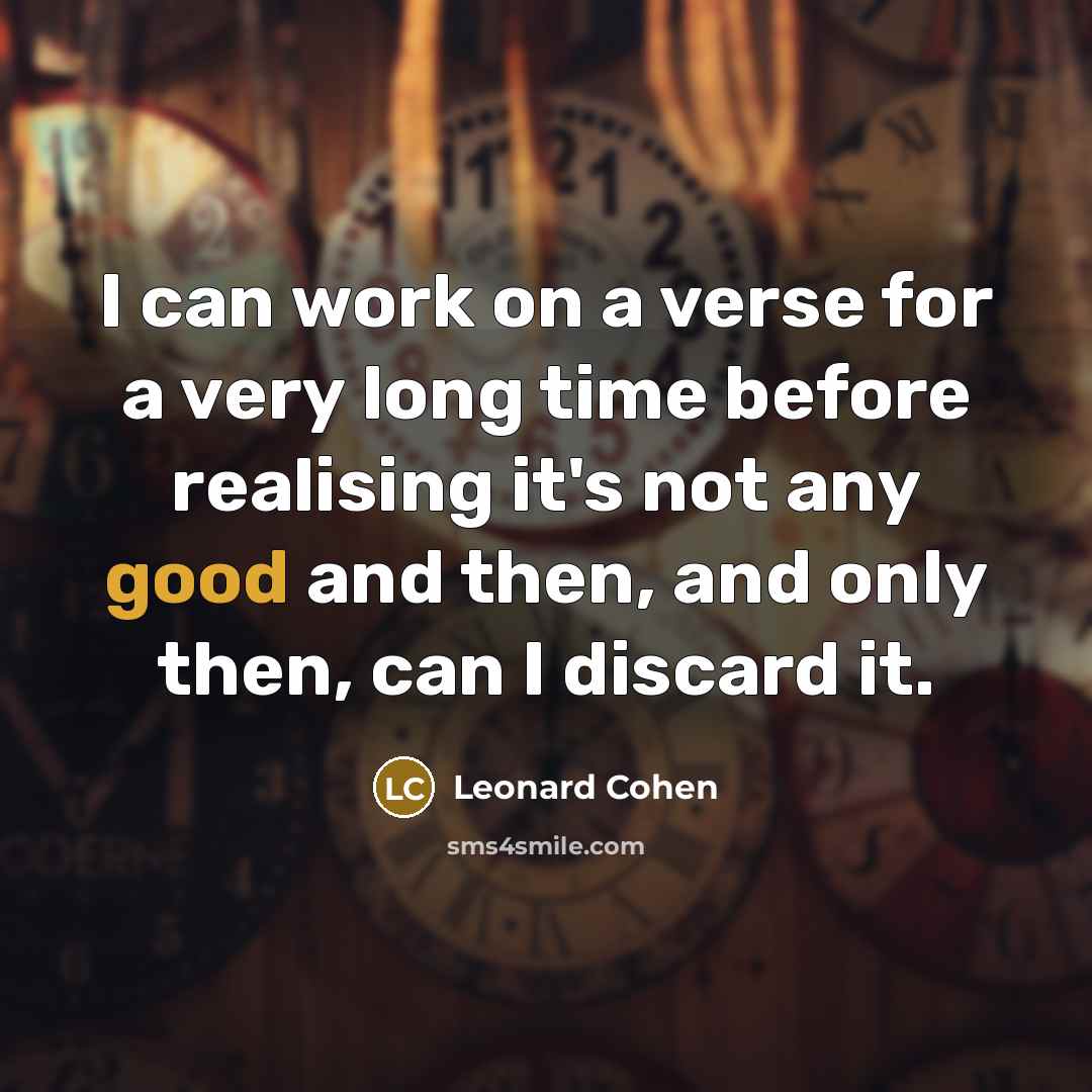 “I can work on a verse for a very long…” quote by Leonard Cohen
