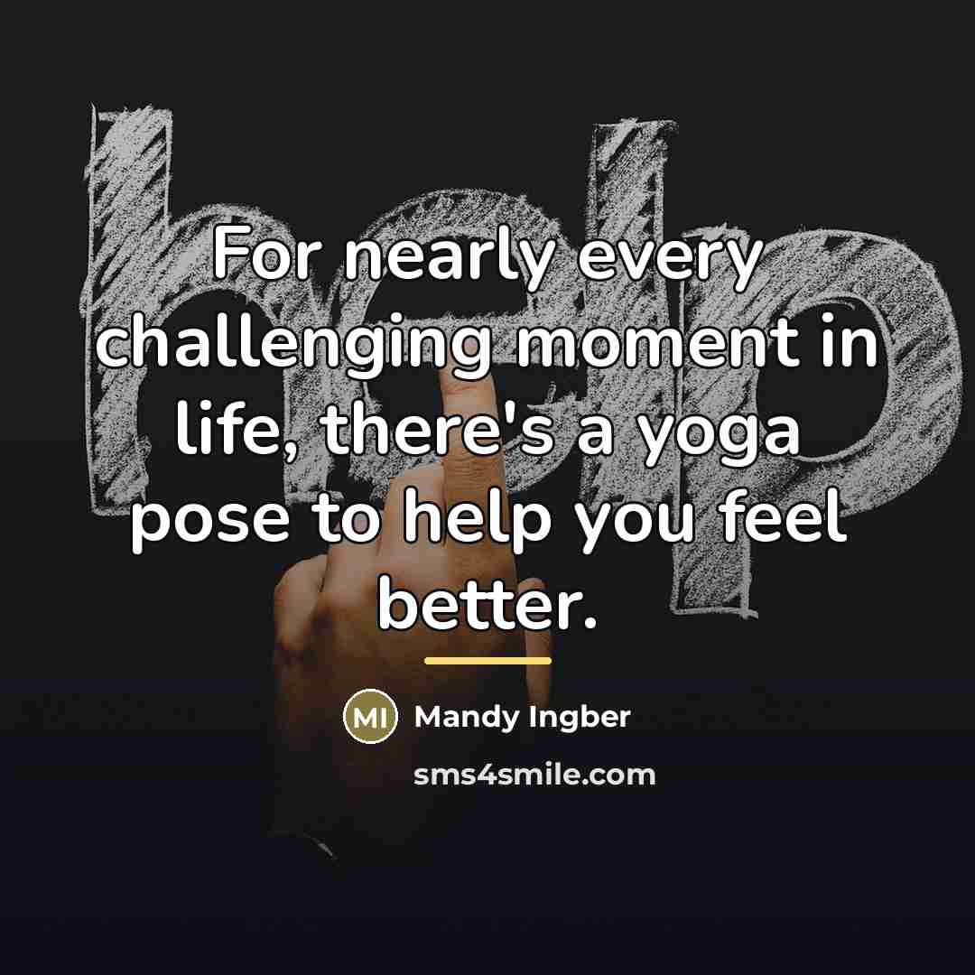 “For nearly every challenging moment in life, there's a yoga…” quote by Mandy Ingber