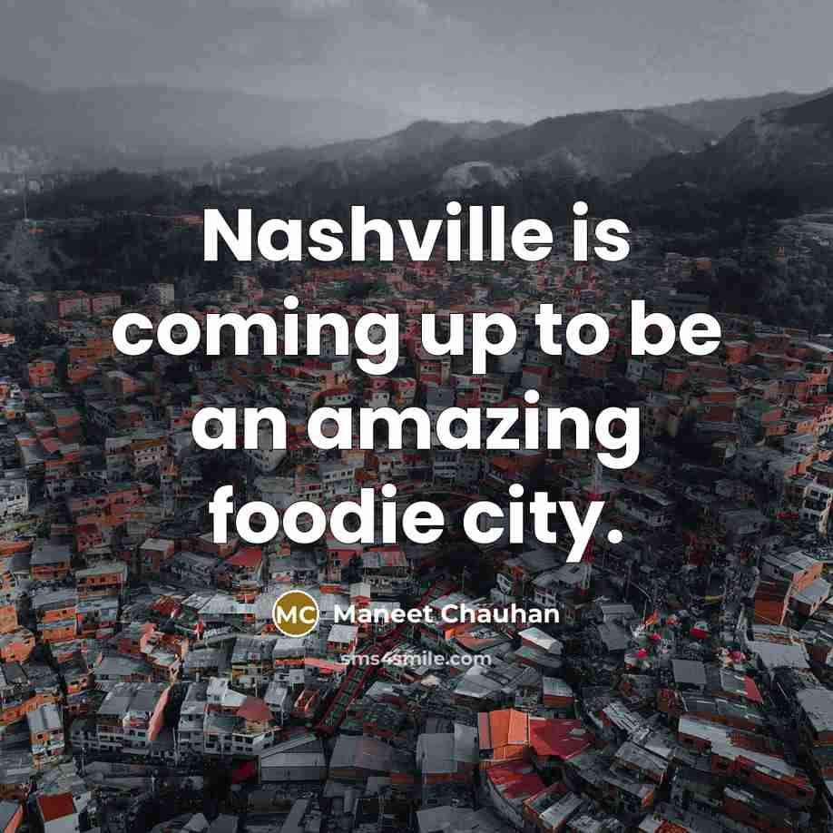 “Nashville is coming up to be an amazing foodie city.…” quote by Maneet Chauhan