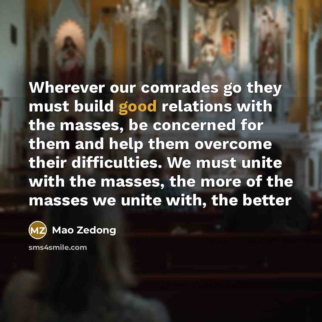 “Wherever our comrades go they must build good relations with…” quote by Mao Zedong