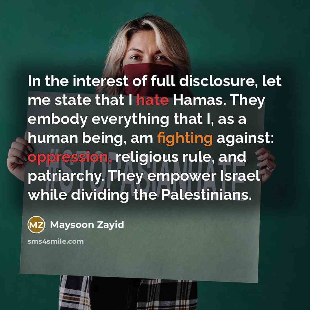 “In the interest of full disclosure, let me state that…” quote by Maysoon Zayid