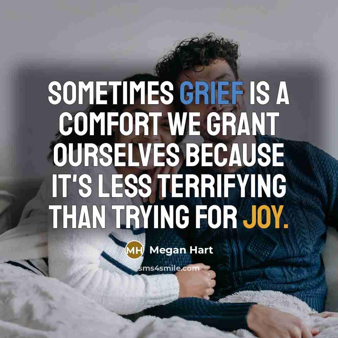 “Sometimes grief is a comfort we grant ourselves because it's…” quote by Megan Hart