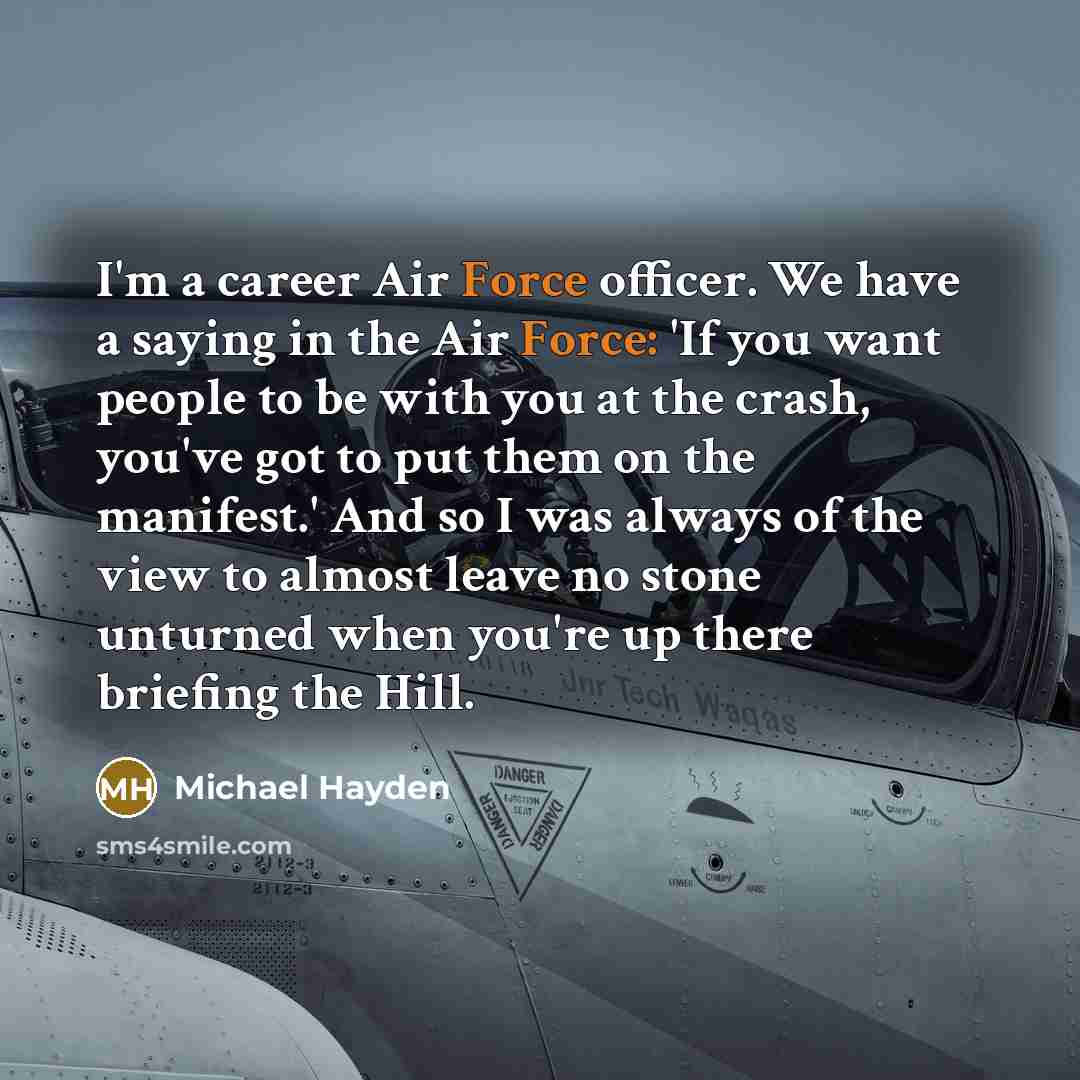 “I'm a career Air Force officer. We have a saying…” quote by Michael Hayden