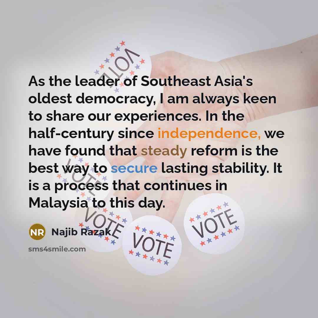 “As the leader of Southeast Asia's oldest democracy, I am…” quote by Najib Razak