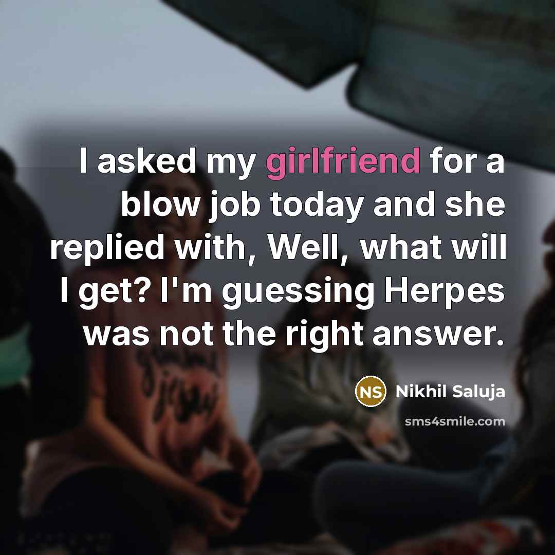 “I asked my girlfriend for a blow job today and…” quote by Nikhil Saluja