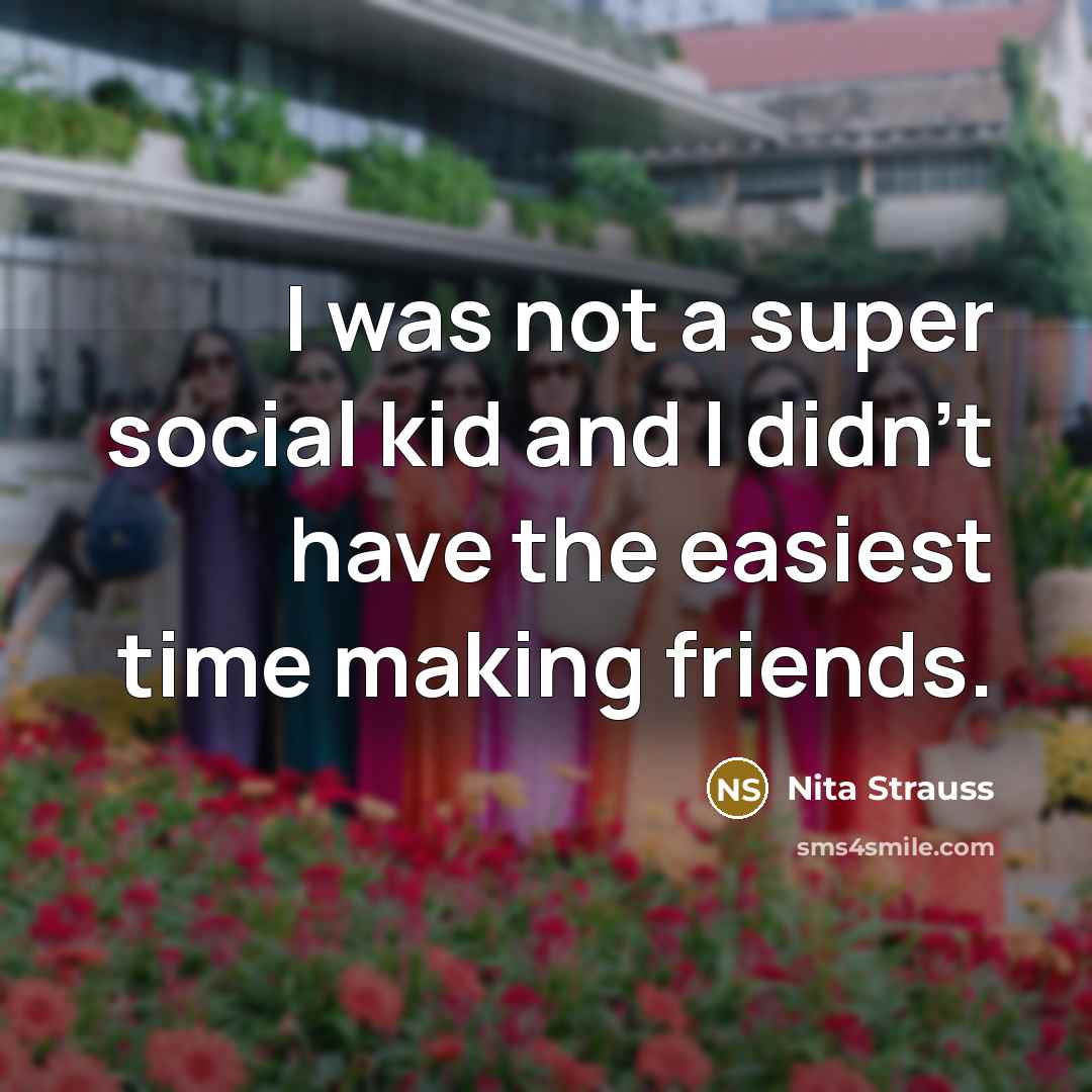 “I was not a super social kid and I didn't…” quote by Nita Strauss
