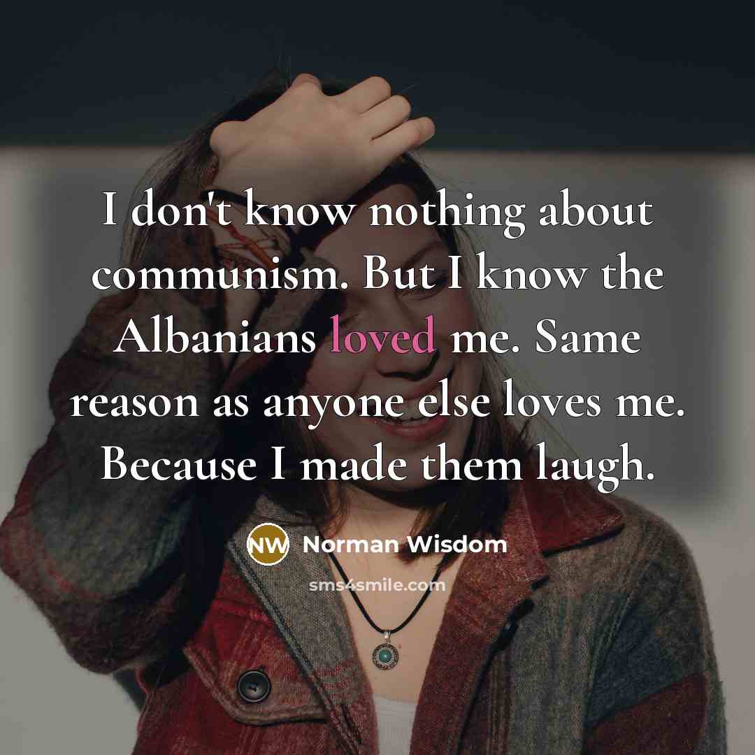 “I don't know nothing about communism. But I know the…” quote by Norman Wisdom