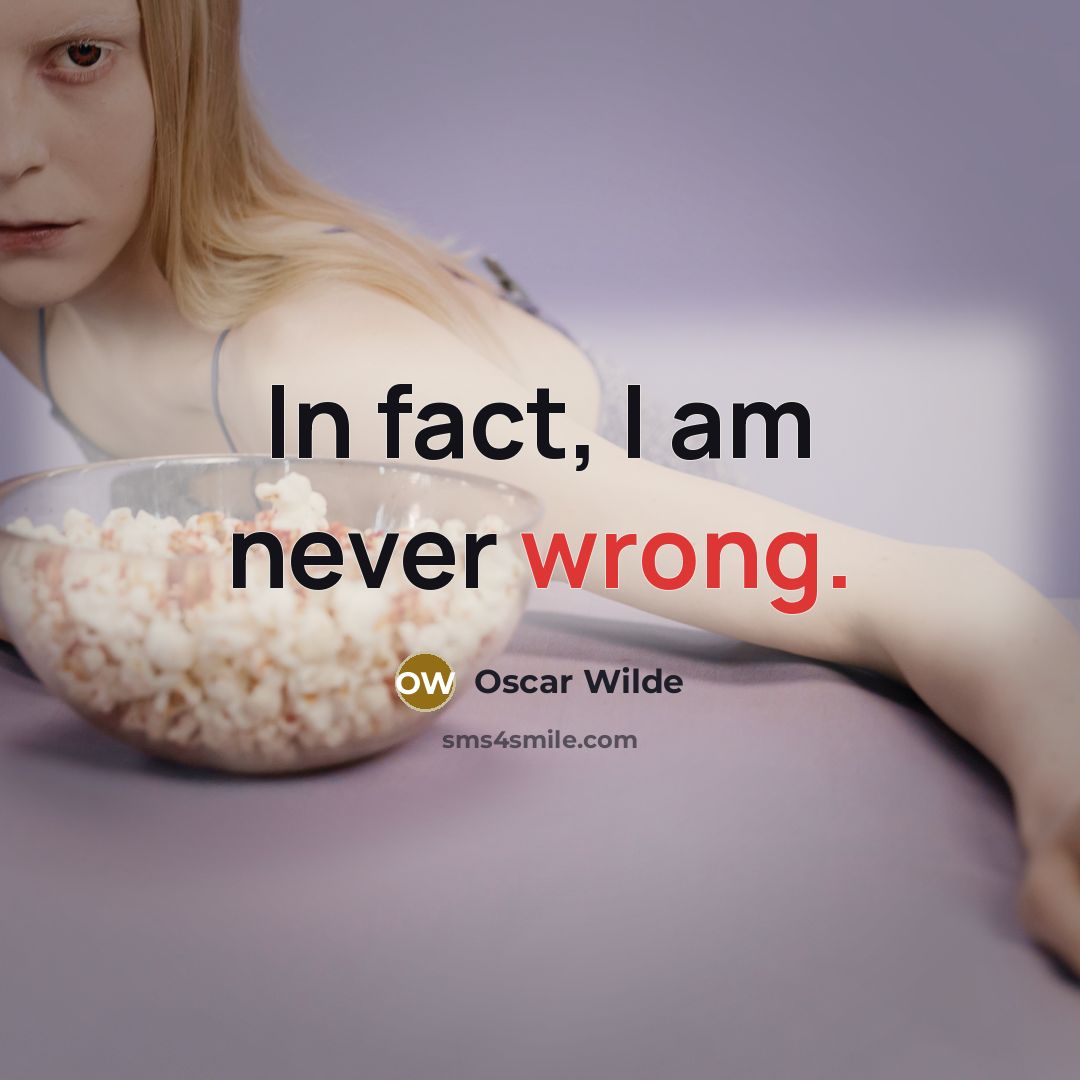“In fact, I am never wrong.…” quote by Oscar Wilde