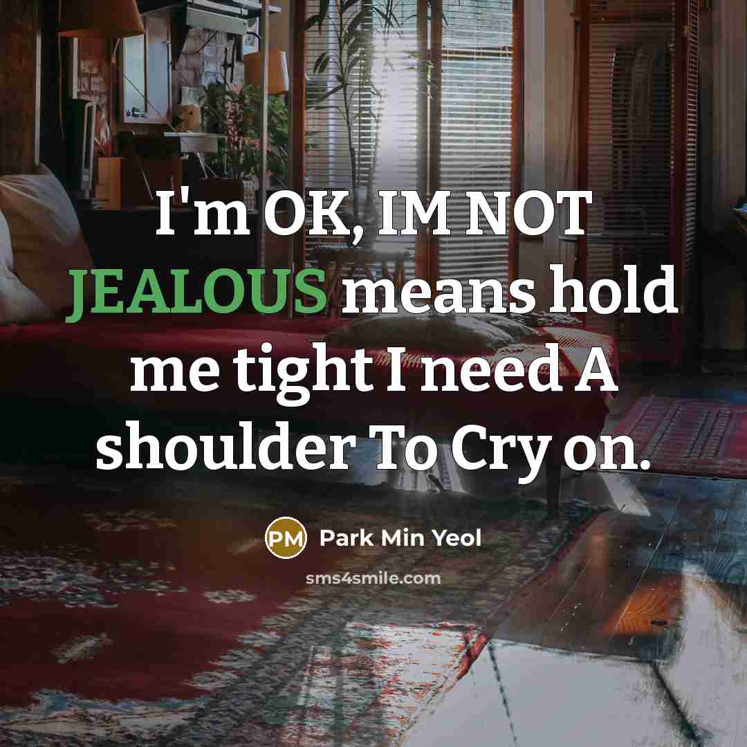 “I'm OK, IM NOT JEALOUS means hold me tight I…” quote by Park Min Yeol