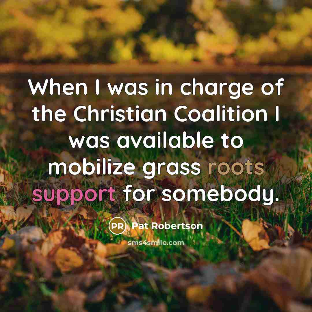 “When I was in charge of the Christian Coalition I…” quote by Pat Robertson