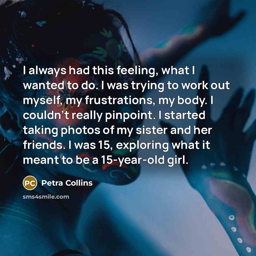 “I always had this feeling, what I wanted to do.…” quote by Petra Collins