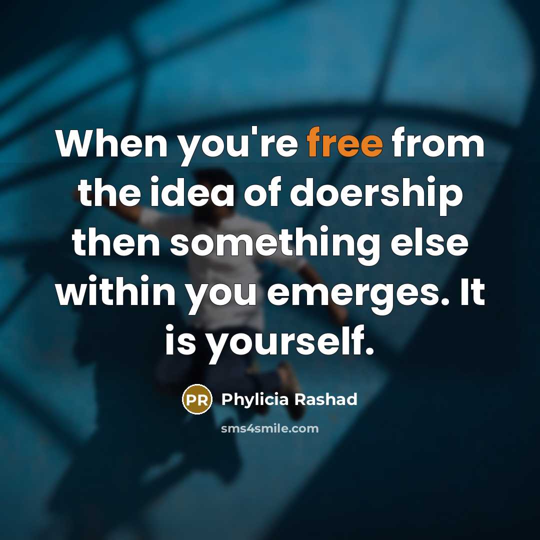 “When you're free from the idea of doership then something…” quote by Phylicia Rashad
