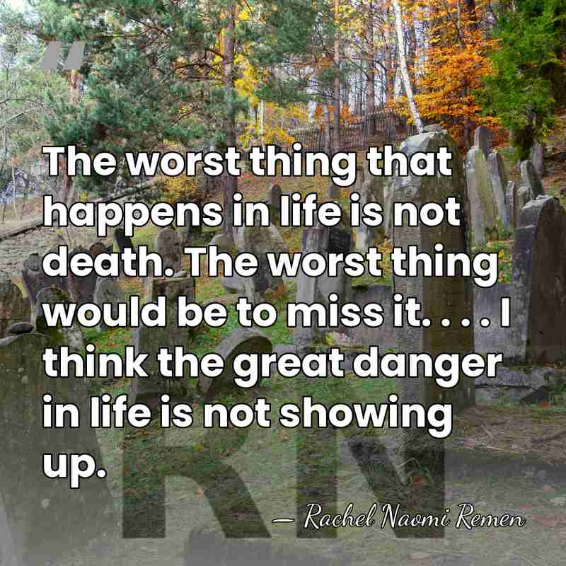 The worst thing that happens in life is not death. The worst&hellip; - Rachel Naomi Remen