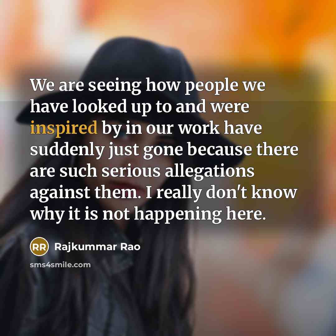 “We are seeing how people we have looked up to…” quote by Rajkummar Rao