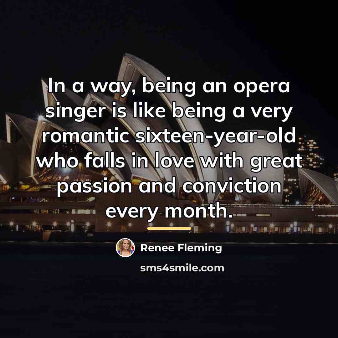 “In a way, being an opera singer is like being…” quote by Renee Fleming