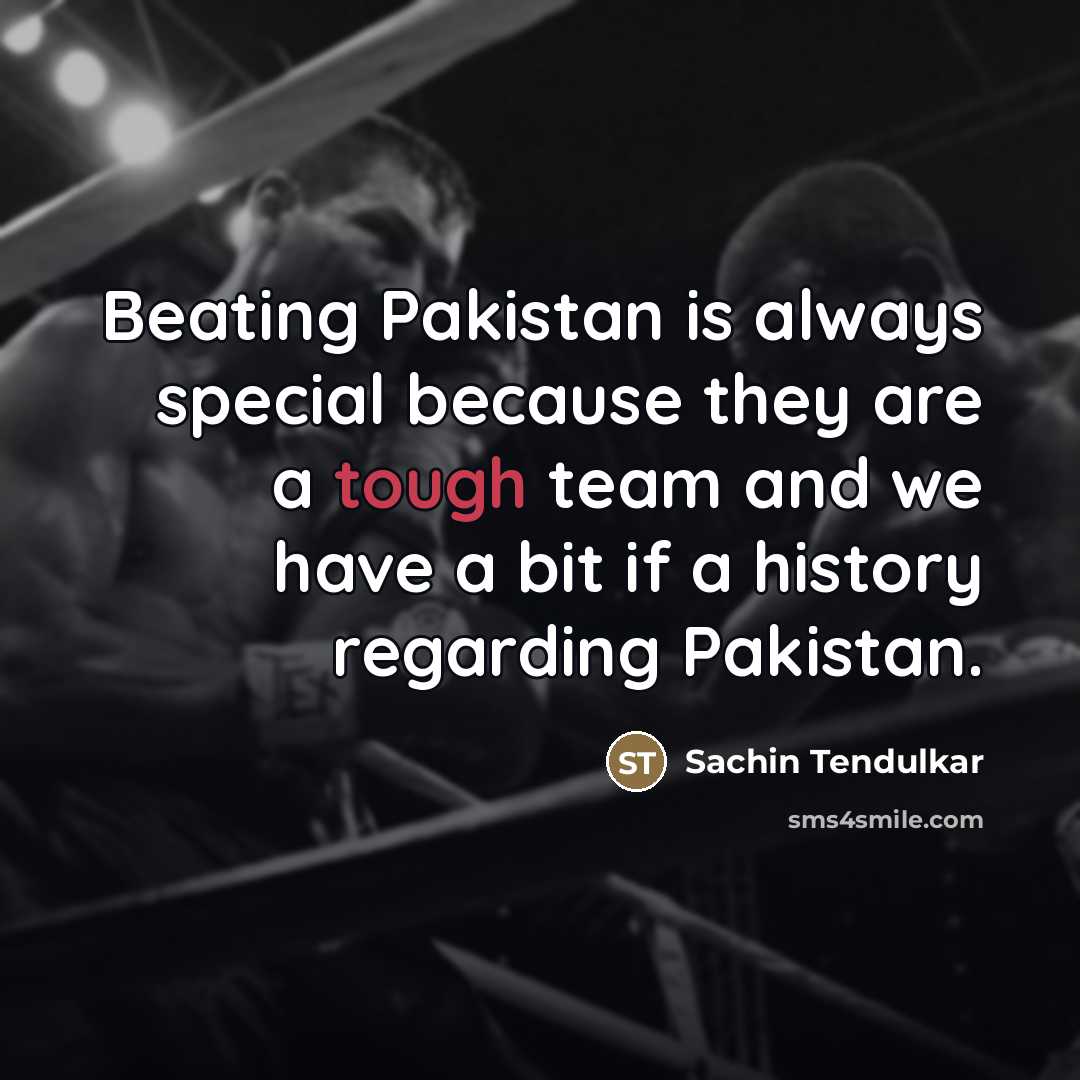 “Beating Pakistan is always special because they are a tough…” quote by Sachin Tendulkar