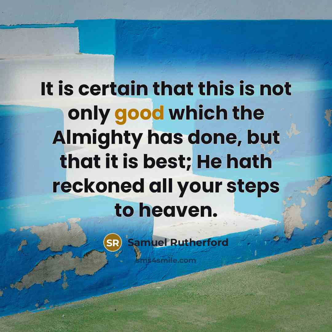 “It is certain that this is not only good which…” quote by Samuel Rutherford