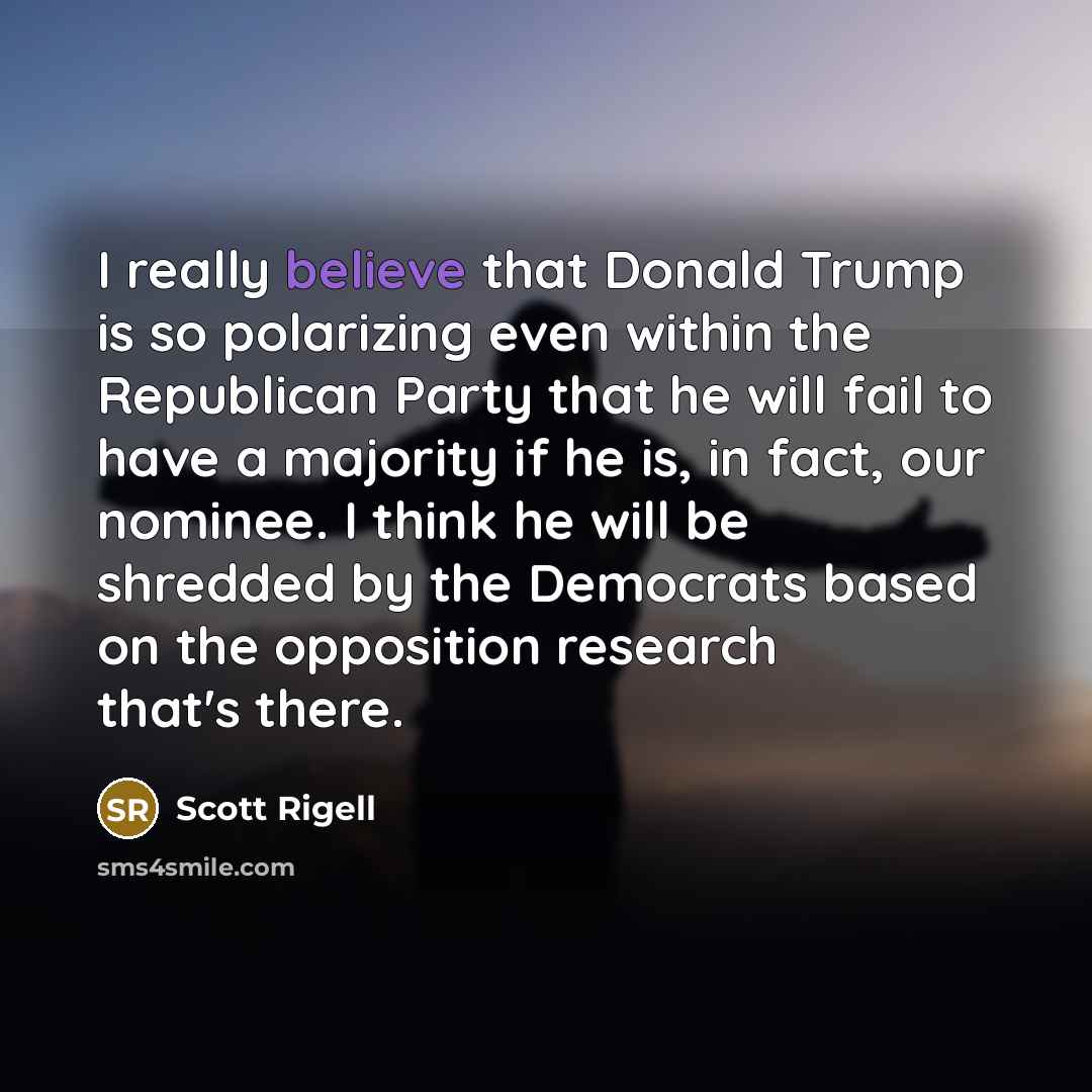 “I really believe that Donald Trump is so polarizing even…” quote by Scott Rigell