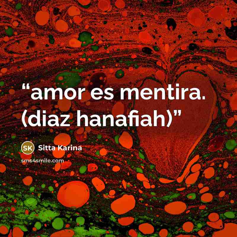 “amor es mentira. (diaz hanafiah)” quote by sitta karina
