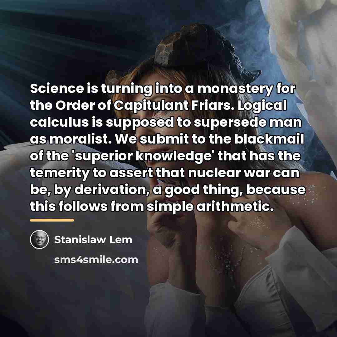 “Science is turning into a monastery for the Order of…” quote by Stanislaw Lem