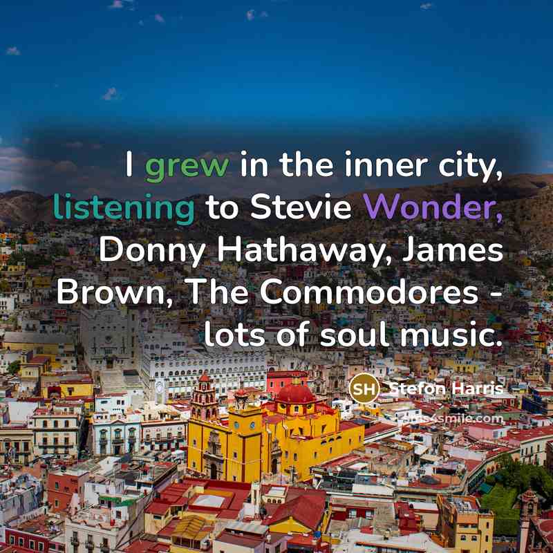 “I grew in the inner city, listening to Stevie Wonder,…” quote by Stefon Harris