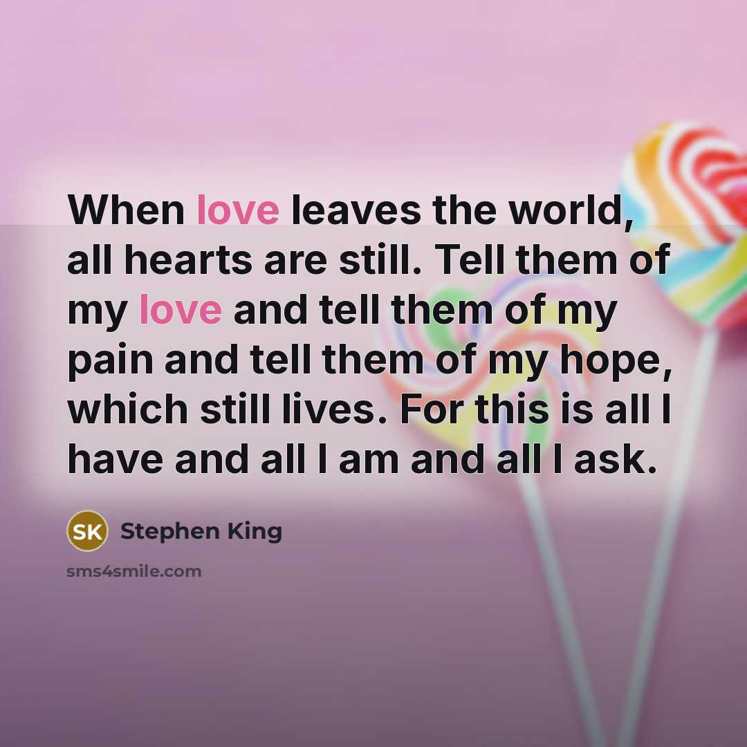 “When love leaves the world, all hearts are still. Tell…” quote by Stephen King