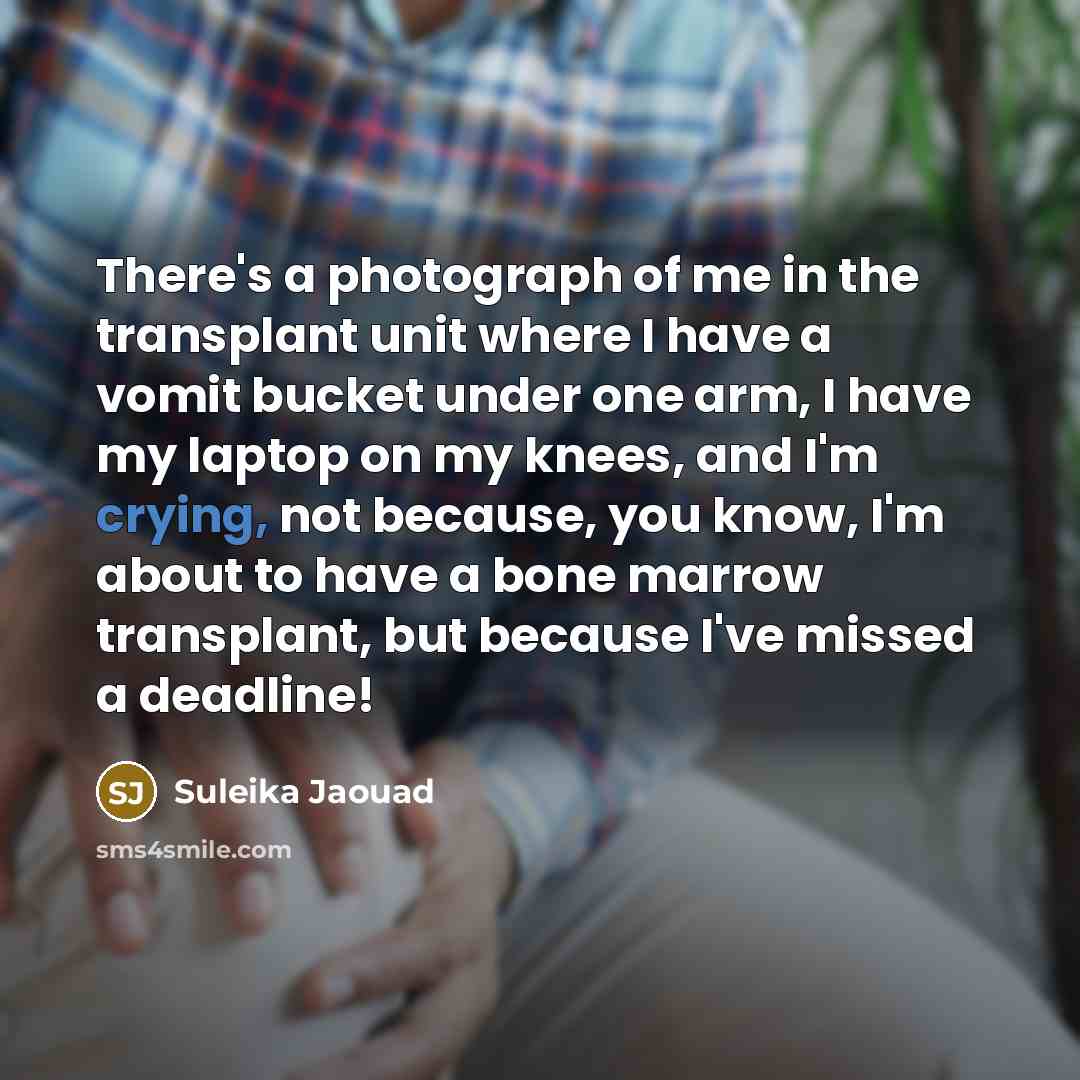 “There's a photograph of me in the transplant unit where…” quote by Suleika Jaouad