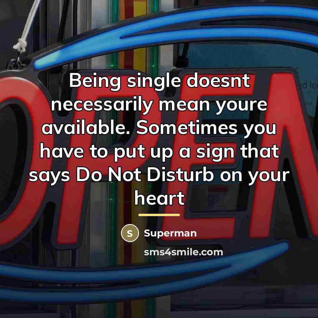 “Being single doesnt necessarily mean youre available. Sometimes you have…” quote by Superman