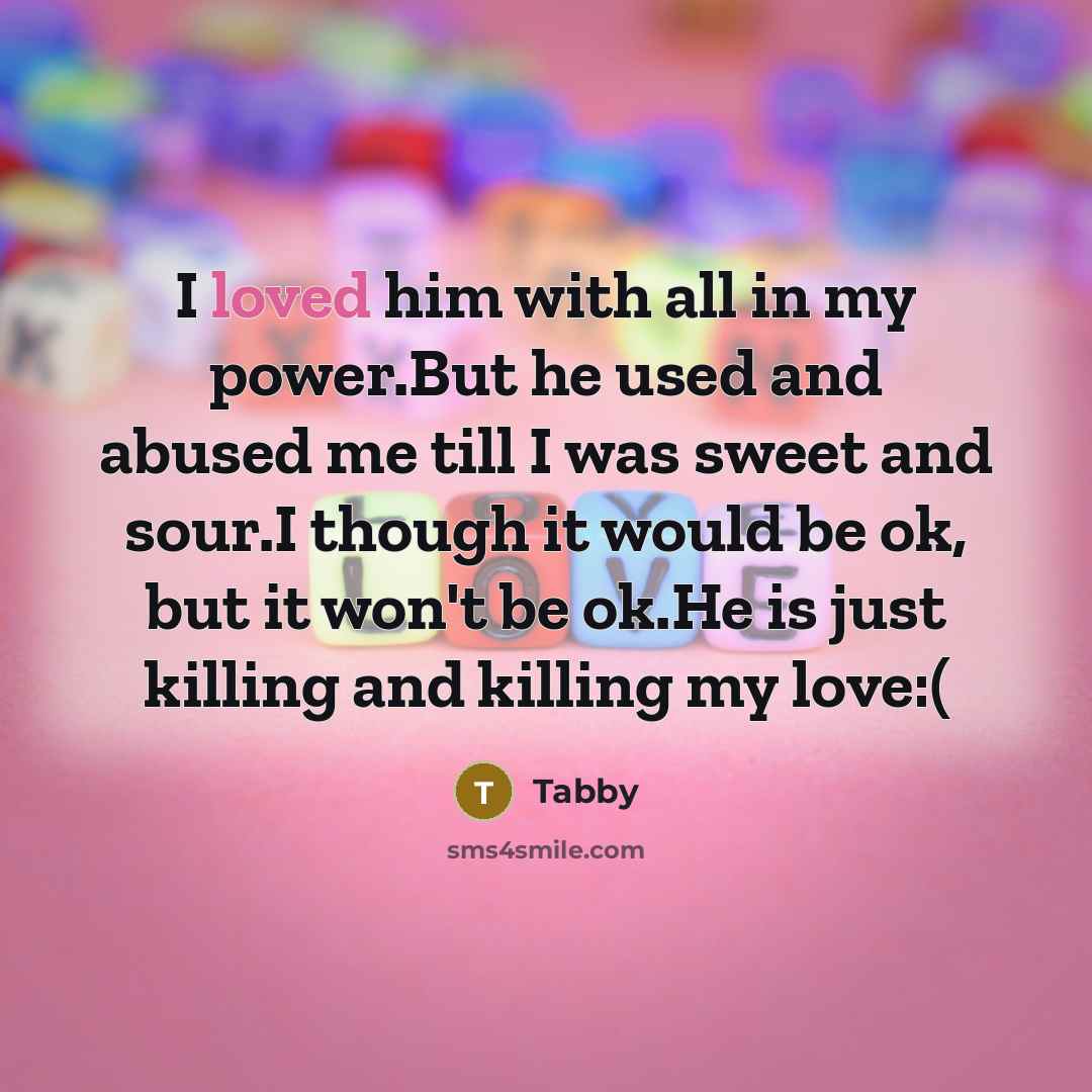 “I loved him with all in my power.But he used…” quote by Tabby