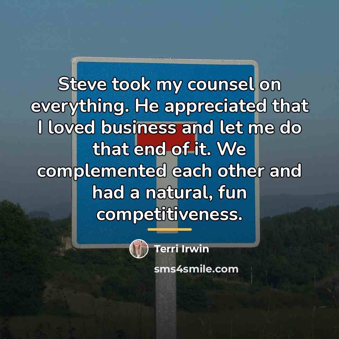 “Steve took my counsel on everything. He appreciated that I…” quote by Terri Irwin