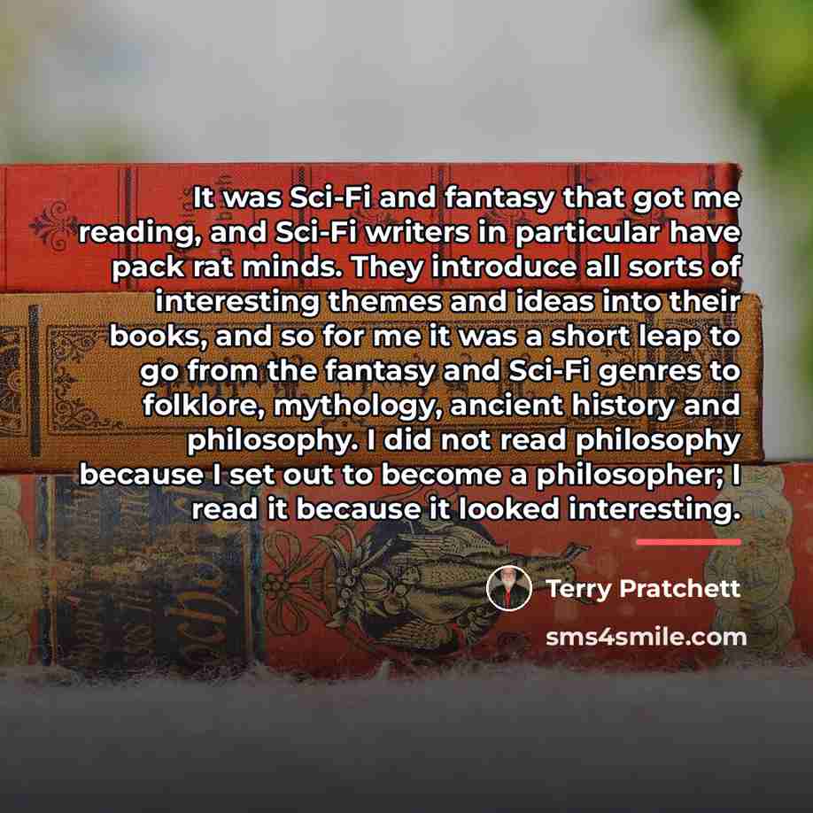 “It was Sci-Fi and fantasy that got me reading, and…” quote by Terry Pratchett