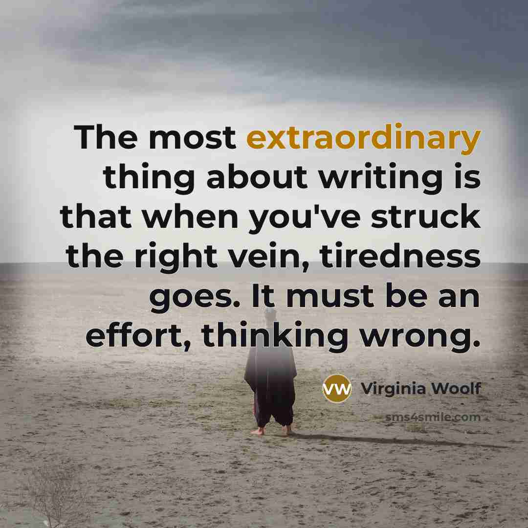 “The most extraordinary thing about writing is that when you've…” quote by Virginia Woolf