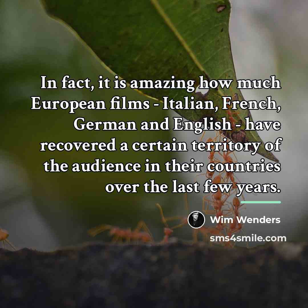 “In fact, it is amazing how much European films -…” quote by Wim Wenders